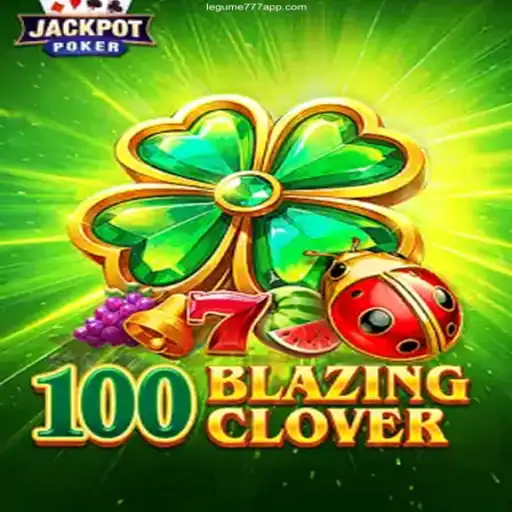 Experience the Thrills of 100BlazingClover at Legume777 Casino